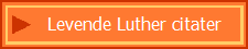    Levende Luther citater